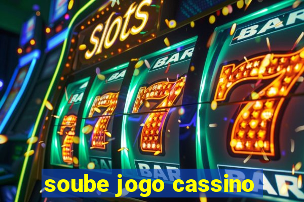 soube jogo cassino